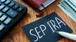SEP IRA: Simplified Employee Pension Explained