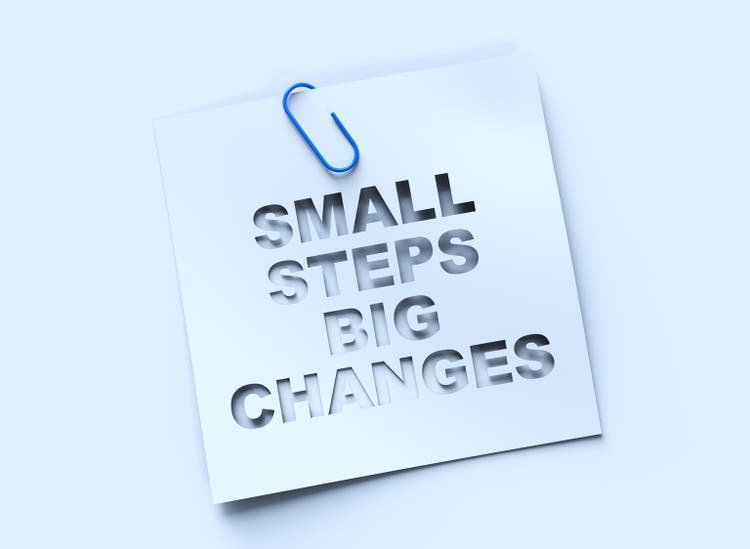 Small Steps Big Changes