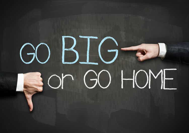 Go BIG or go HOME (Click for more)