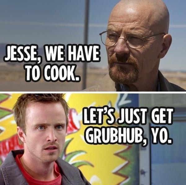 I might very well. GRUBHUB Мем. Grub Hub meme. Jesse we need to Cook. Hey Jesse we have to Cook.