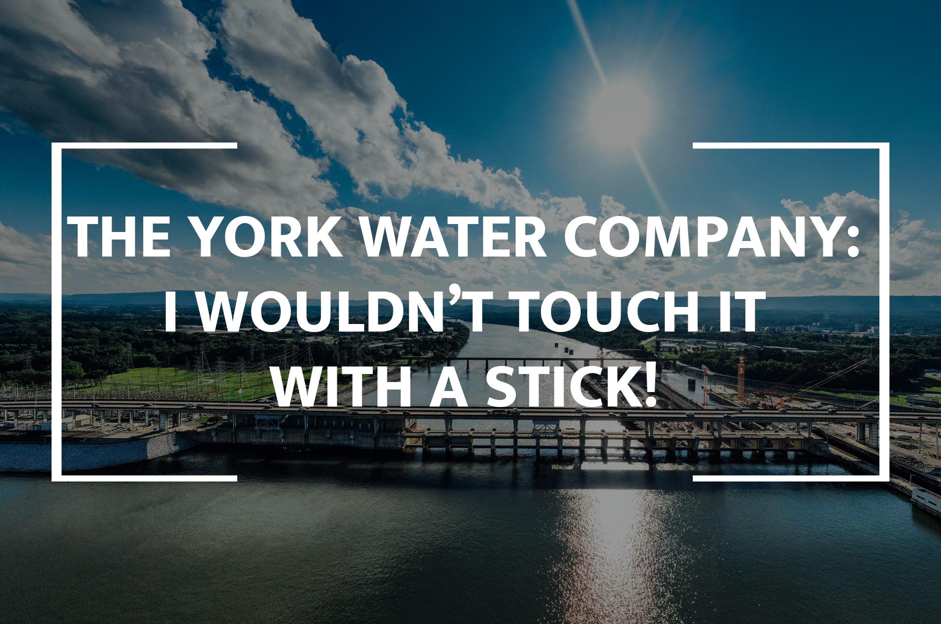 I Wouldn't Touch York Water With A Stick, And Neither Should You
