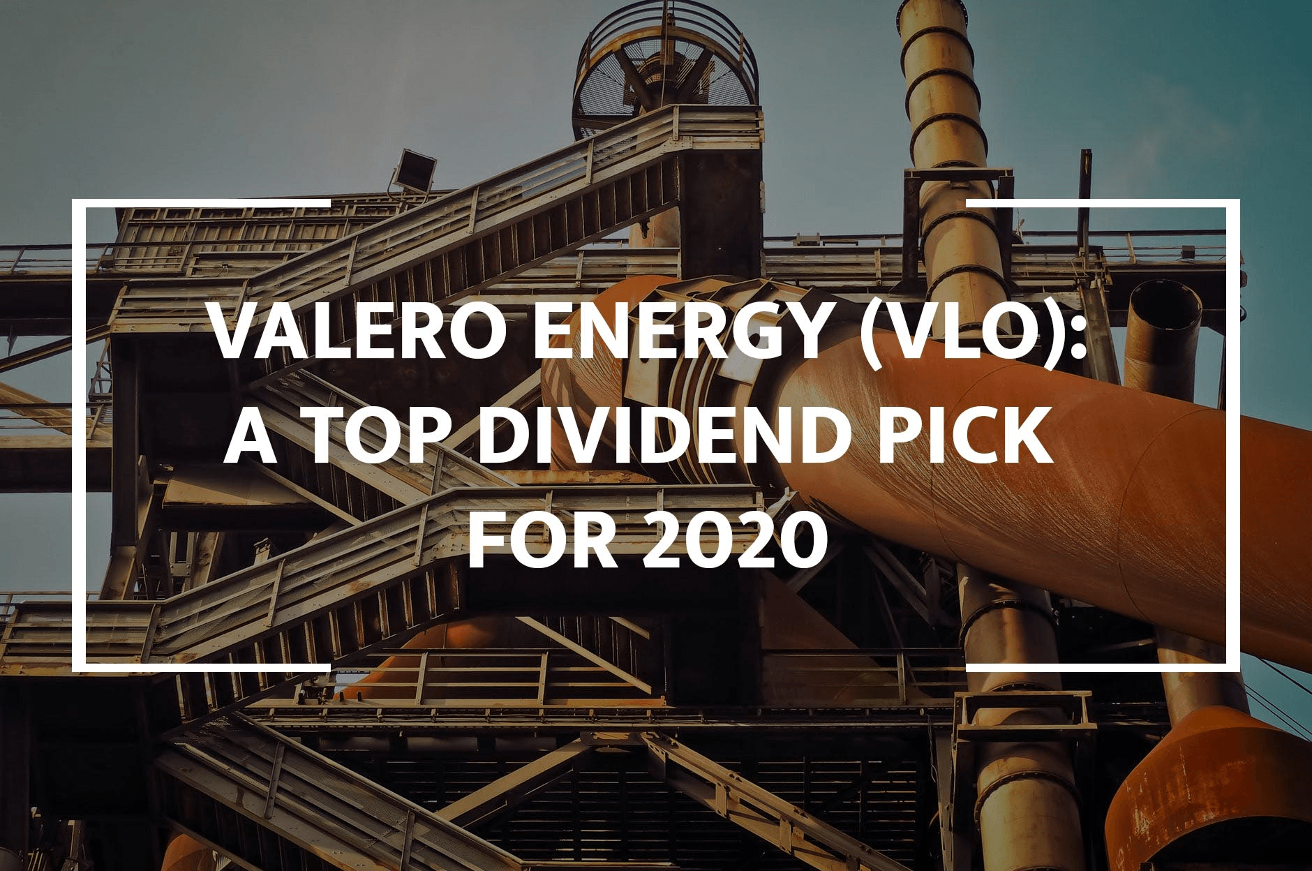 Valero Energy: A Top Pick For 2020 (NYSE:VLO) | Seeking Alpha