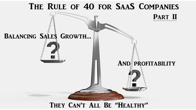 The Rule Of 40 For SaaS Companies – They Can’t All Be ‘Healthy’ – Part 2