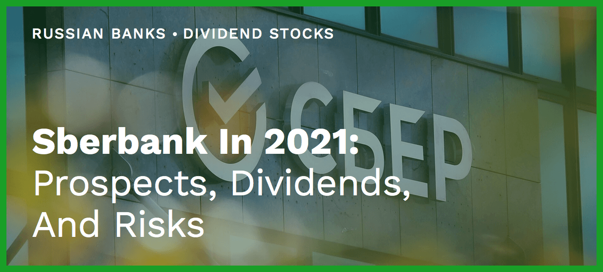 Sberbank In 2021 Prospects, Dividends, And Risks (OTCMKTSSBRCY