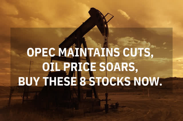 OPEC Maintains Cuts, Oil Price Surges, Buy These 8 Stocks Now | Seeking ...