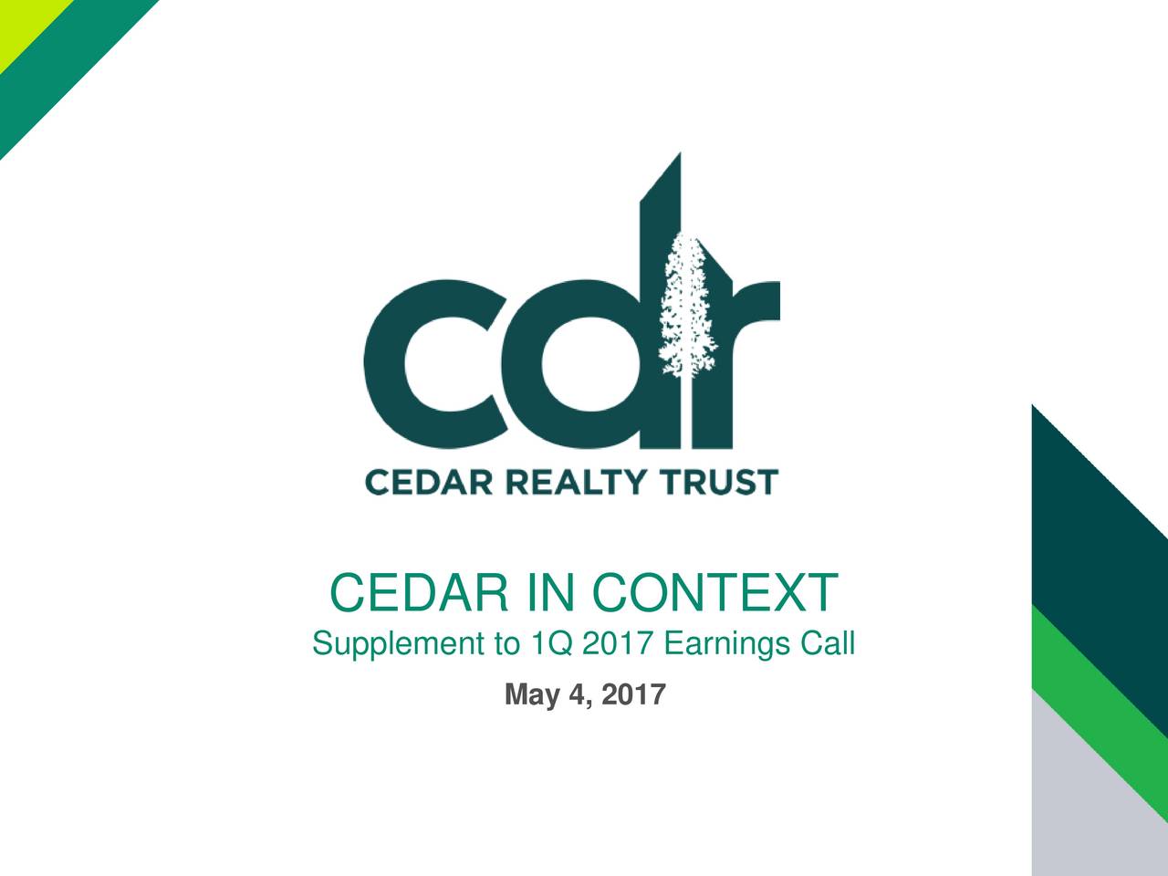 Cedar Realty Trust, Inc. 2017 Q1 Results Earnings Call Slides