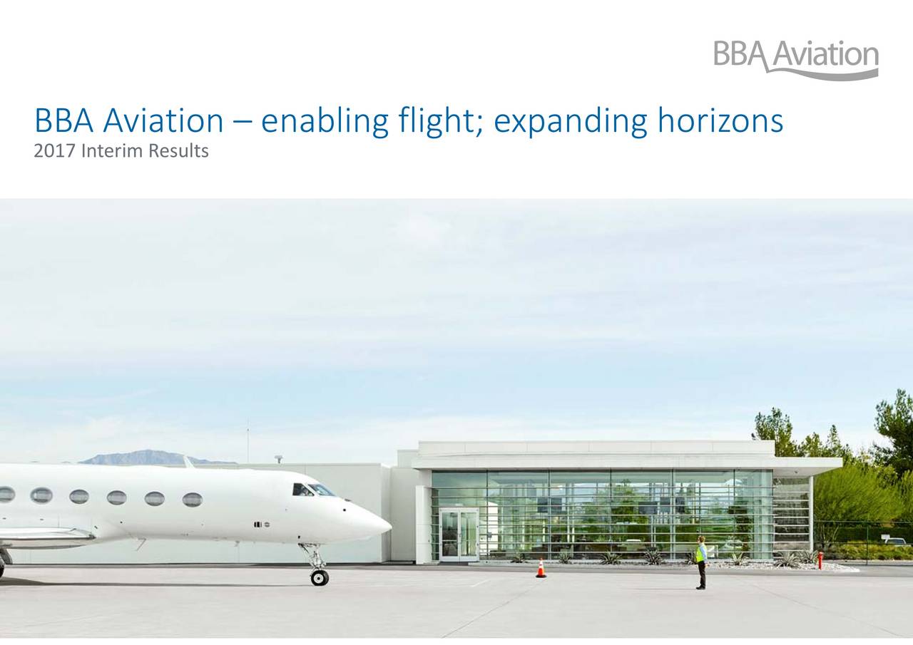 BBA Aviation Plc 2017 Q2 - Results - Earnings Call Slides (OTCMKTS ...