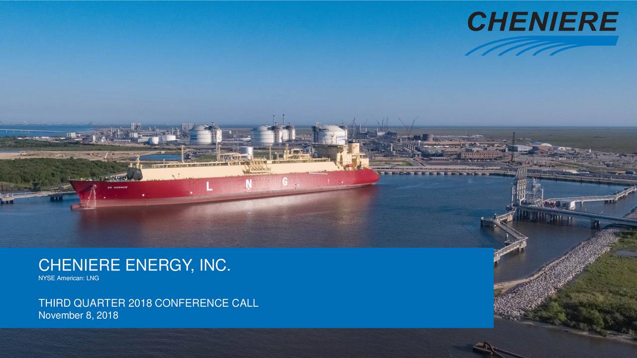 Cheniere Energy, Inc 2018 Q3 - Results - Earnings Call Slides (NYSE:LNG ...