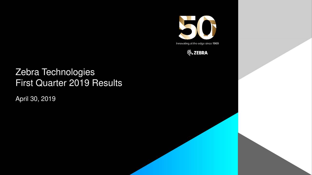 Zebra Technologies Corporation 2019 Q1 Results Earnings Call Slides