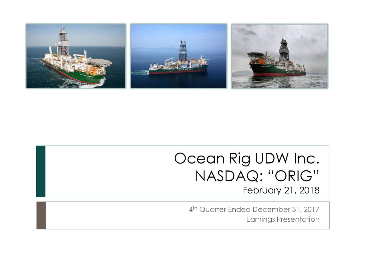 Ocean Rig UDW Inc. 2017 Q4 - Results - Earnings Call Slides (NASDAQ ...