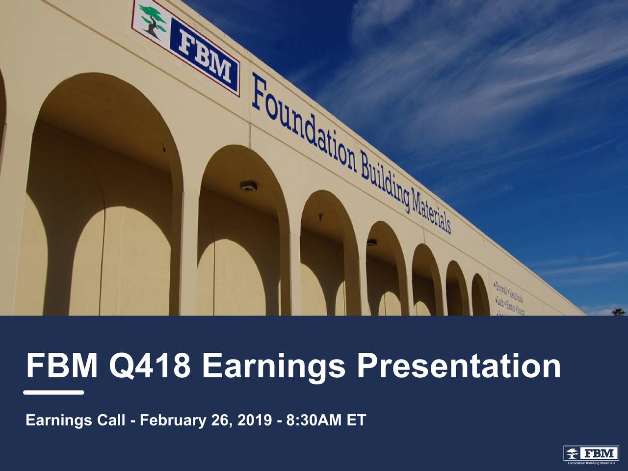 Foundation Building Materials 2018 Q4 Results Earnings Call Slides (NYSEFBM) Seeking Alpha