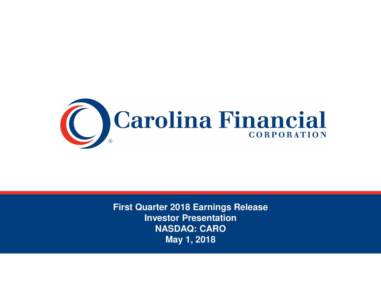 Carolina Financial Corp 2018 Q1 Results Earnings Call Slides