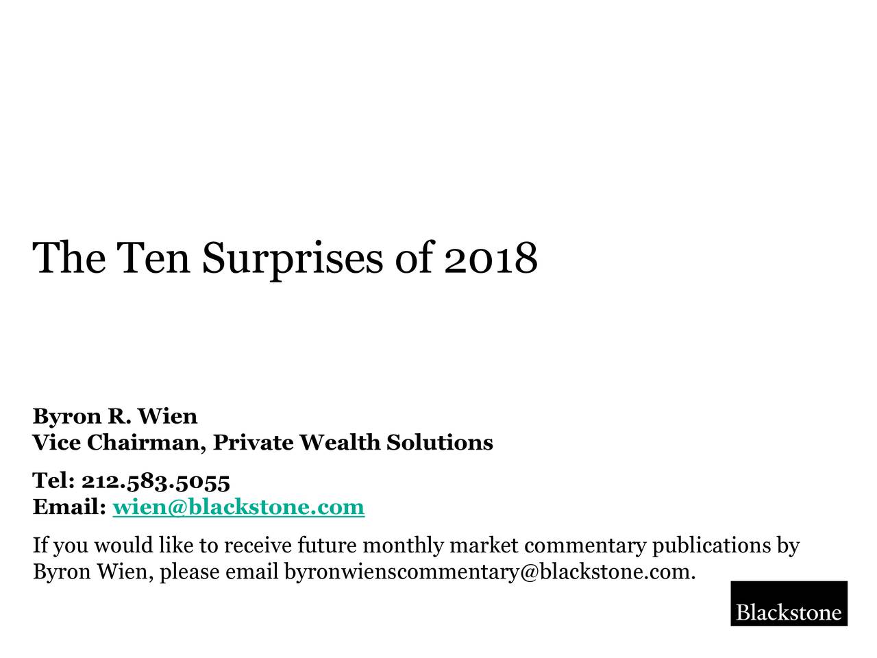 Byron R. Wien Vice Chairman, Private Wealth Solutions Tel: 212.583.5055 Email: wien@blackstone.com If you would like to receive future monthly market commentary publications by Byron Wien, please email byronwienscommentary@blackstone.com. 0