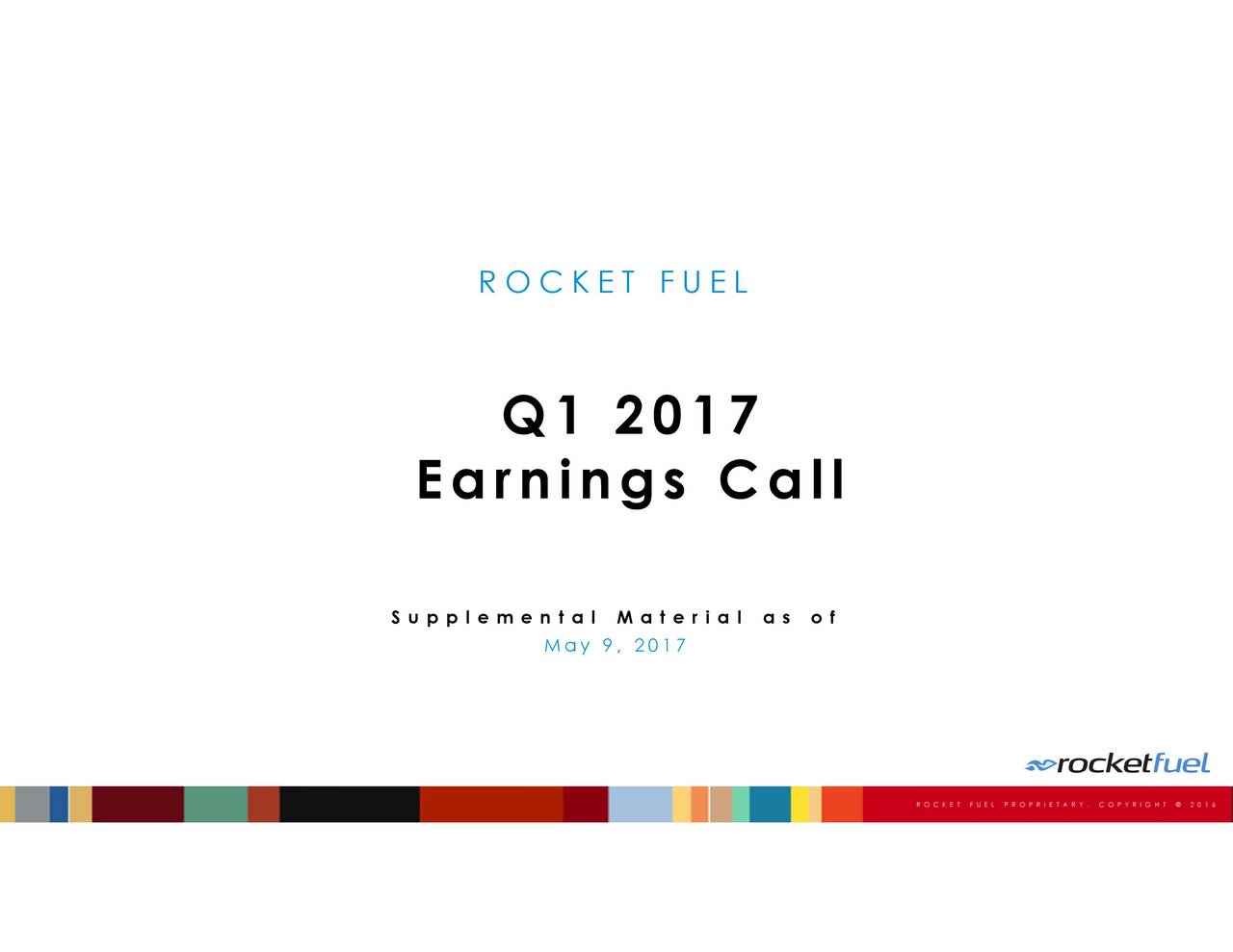 Rocket Fuel 2017 Q1 Results Earnings Call Slides (NASDAQFUEL