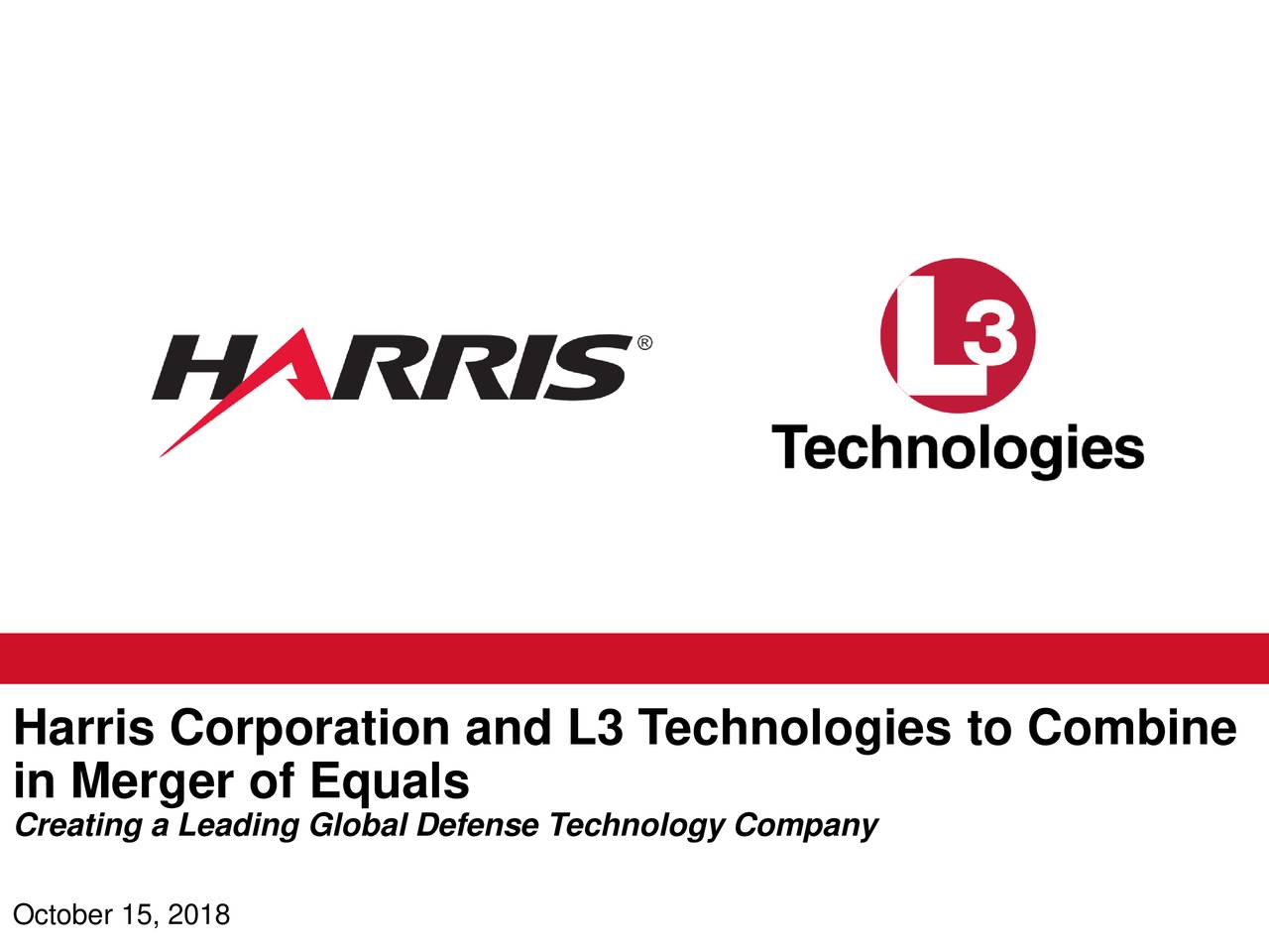 in Merger of Equals Creating a Leading Global Defense Technology Company October 15, 2018