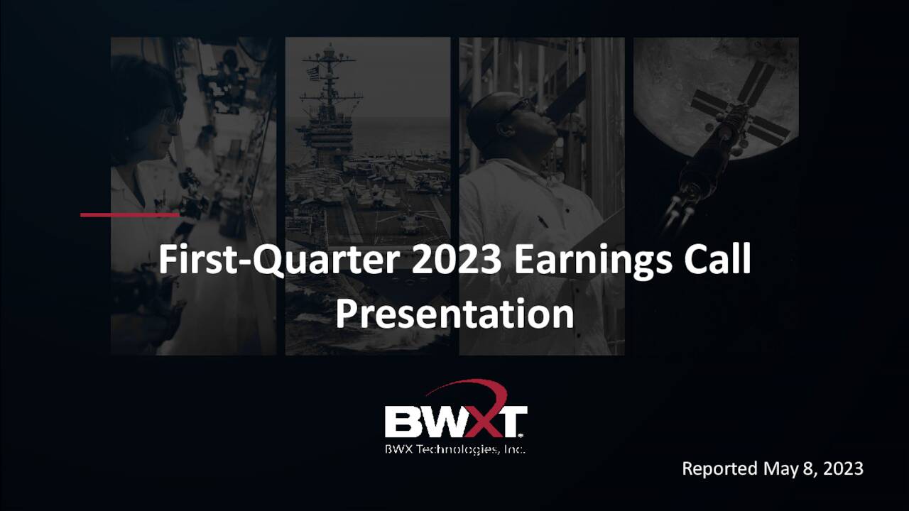 BWX Technologies, Inc. 2023 Q1 Results Earnings Call Presentation