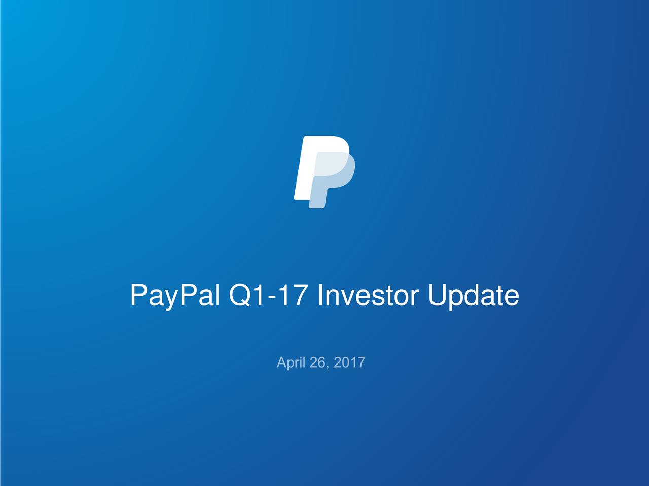PayPal Holdings, Inc. 2017 Q1 Results Earnings Call Slides (NASDAQ