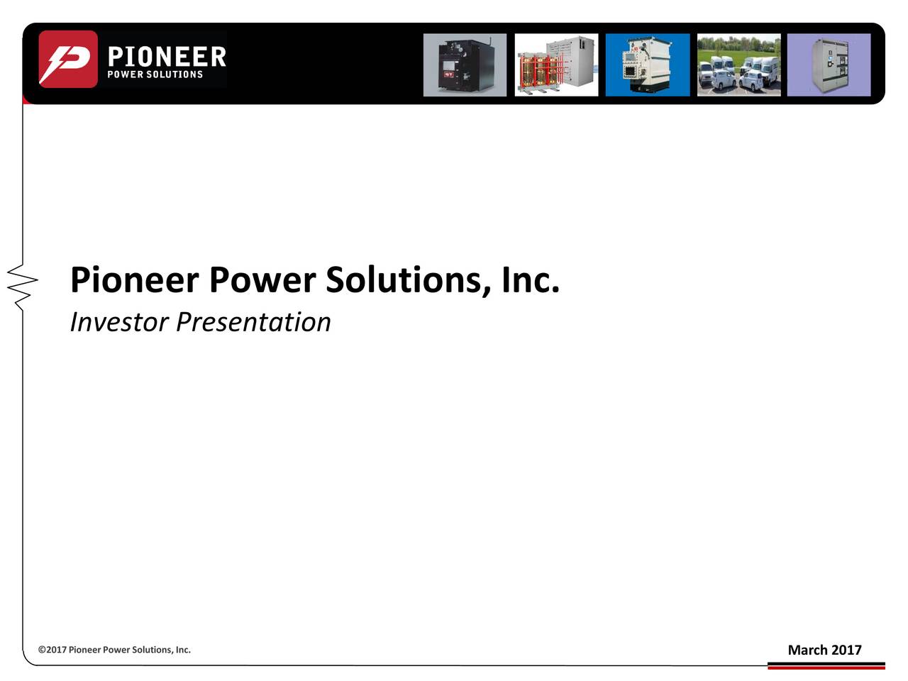 Pioneer Power Solutions, Inc. 2017 Q1 Results Earnings Call Slides