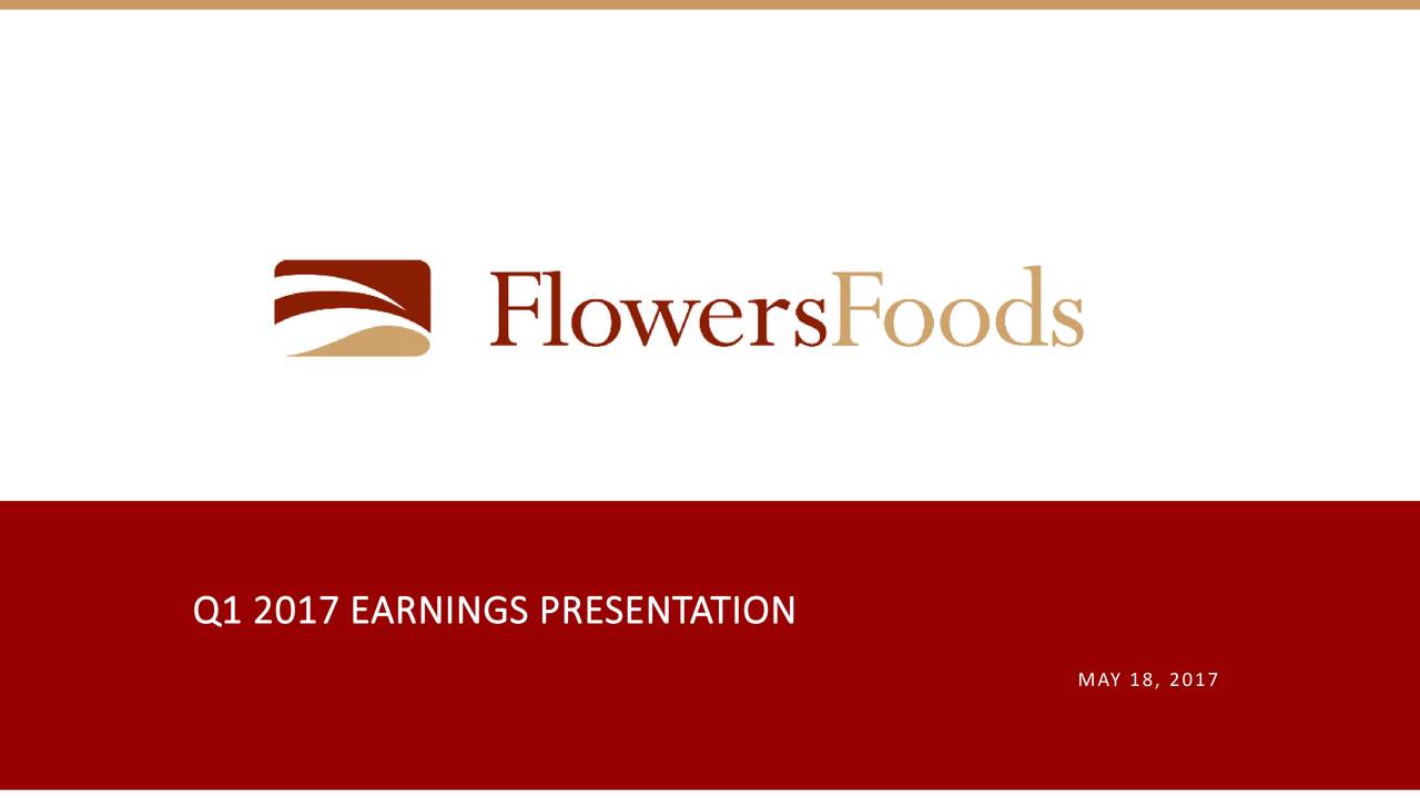 Flowers Foods, Inc. 2017 Q1 Results Earnings Call Slides (NYSEFLO
