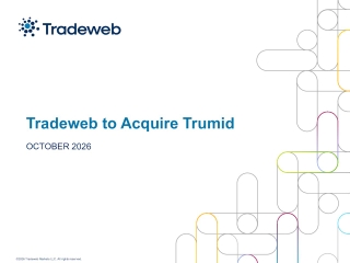 Tradeweb Markets Inc. (TW) Trumid Financial, LLC - M&A Call - Slideshow ...