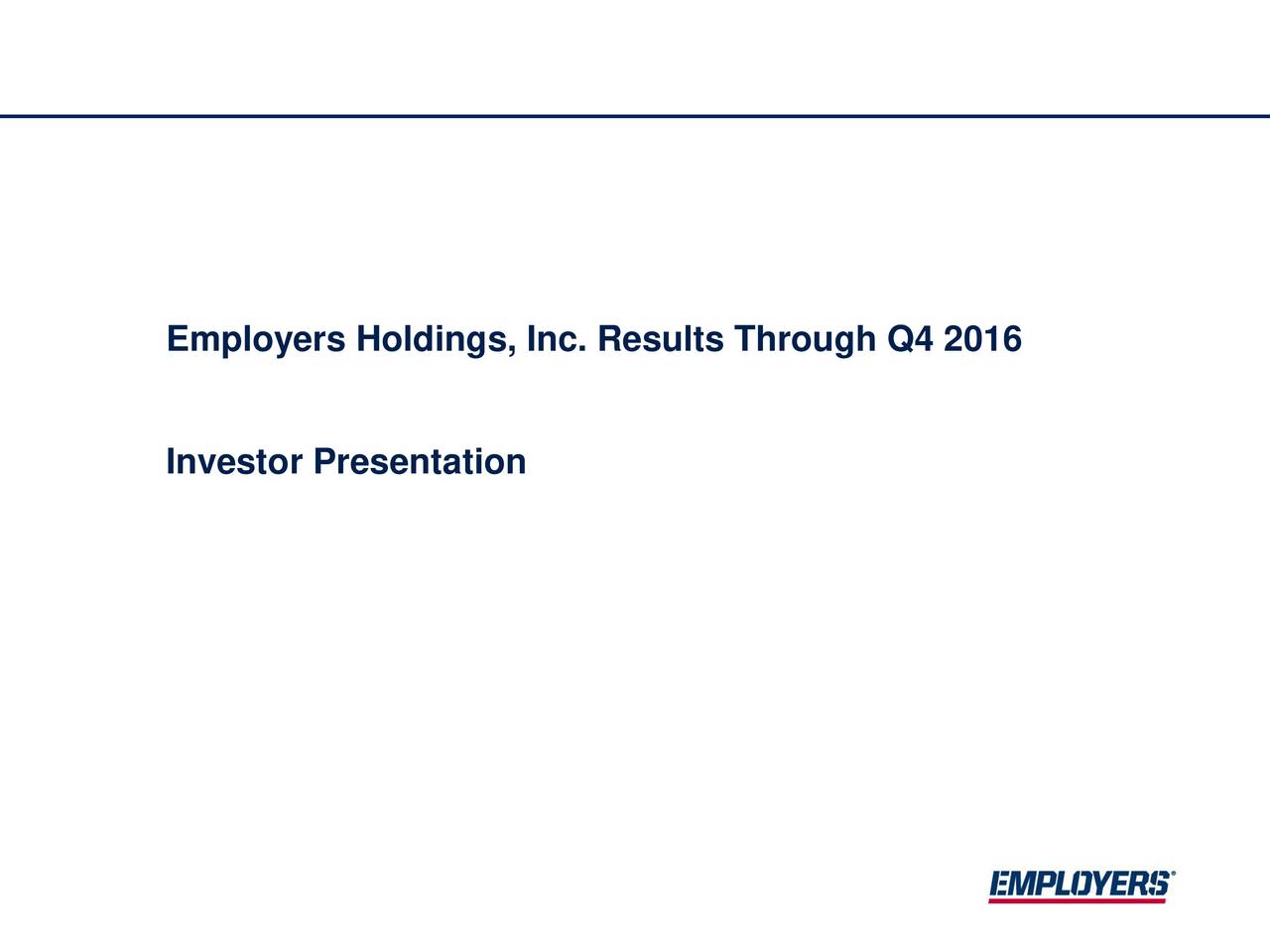 Employers Holdings, Inc. 2016 Q4 Results Earnings Call Slides (NYSE