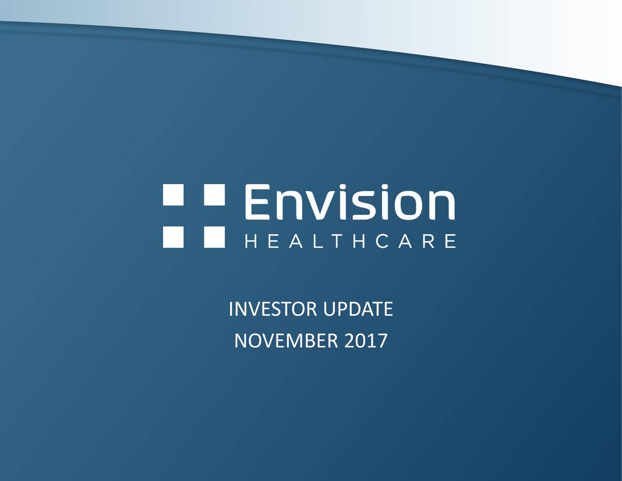 Envision Healthcare (EVHC) Investor Update Slideshow (NYSEEVHC
