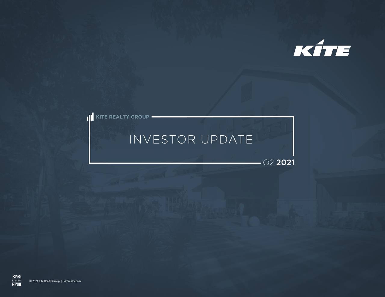 Kite Realty Group Trust 2021 Q2 Results Earnings Call Presentation