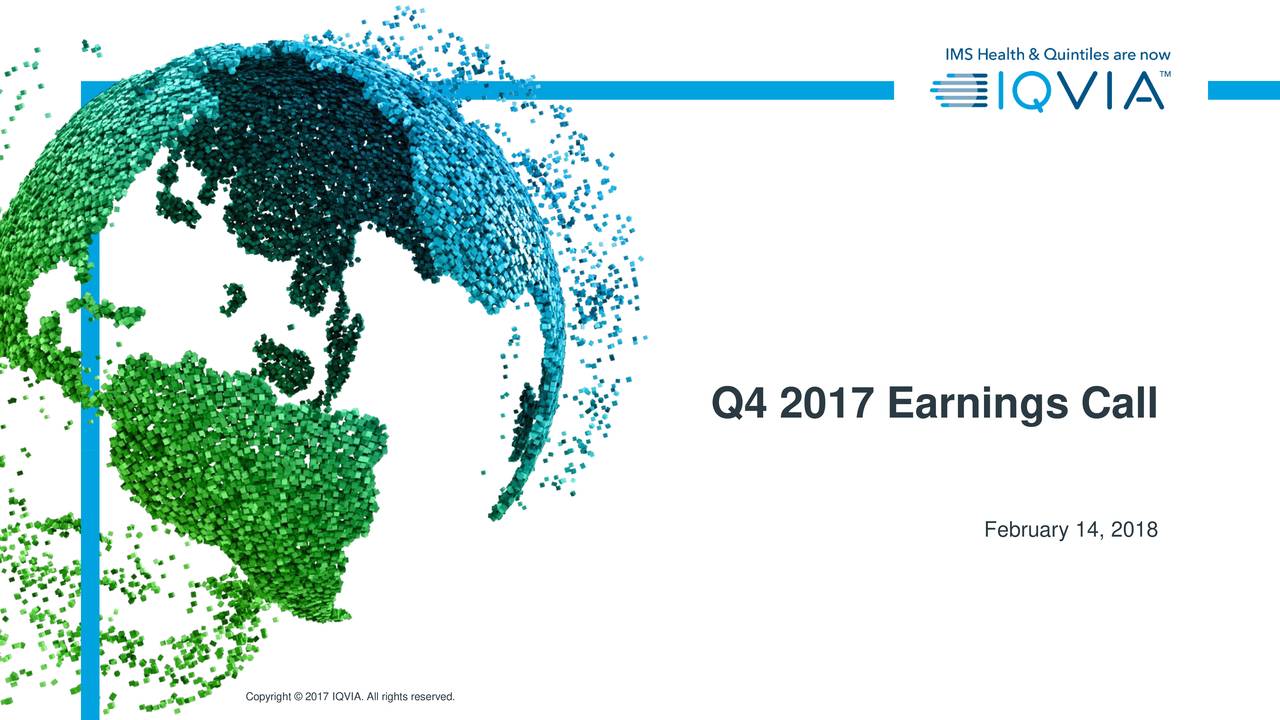 IQVIA Holdings, Inc. 2017 Q4 - Results - Earnings Call Slides (NYSE:IQV ...