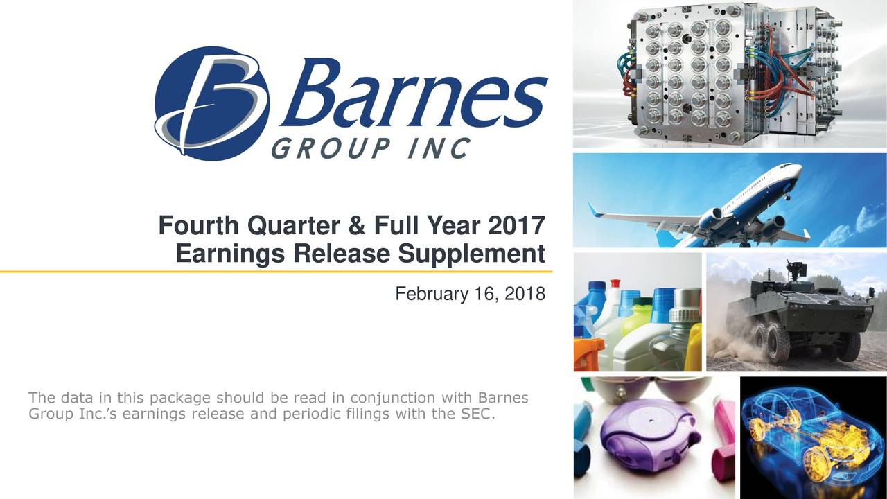 Barnes Group Inc 2017 Q4 - Results - Earnings Call Slides (NYSE:B ...