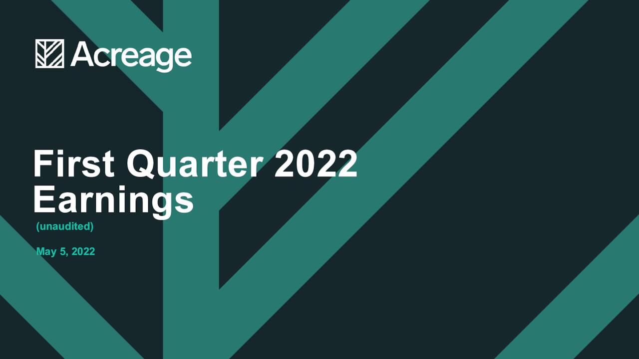 Acreage Holdings, Inc. 2022 Q1 Results Earnings Call Presentation