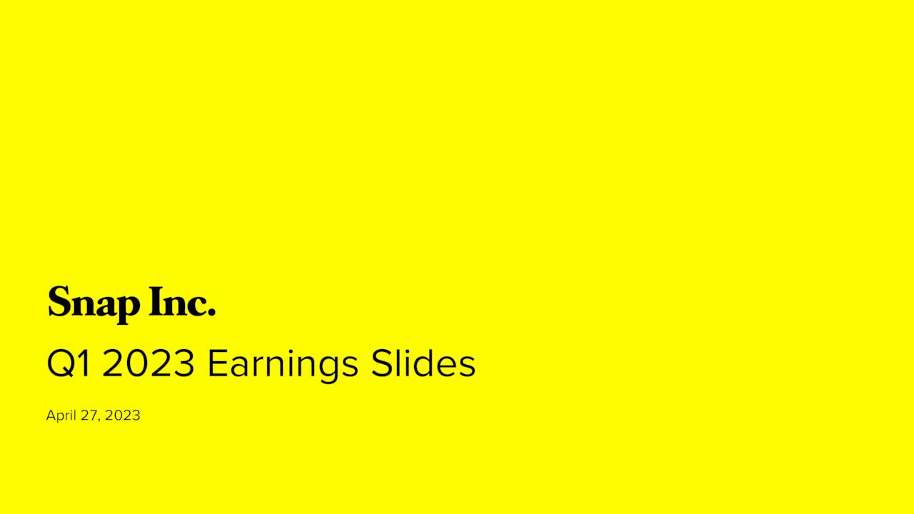 Snap Inc. 2023 Q1 Results Earnings Call Presentation (NYSESNAP) Seeking Alpha