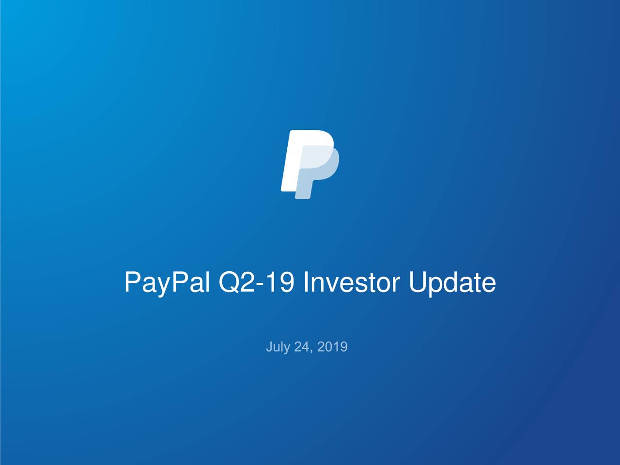 PayPal Holdings, Inc. 2019 Q2 Results Earnings Call Slides (NASDAQ