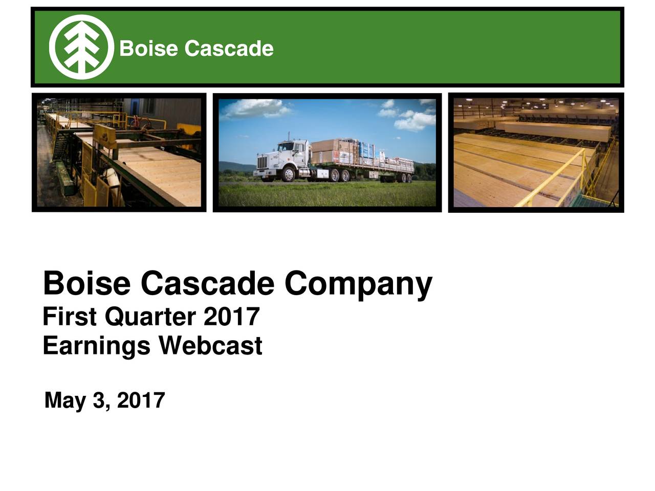 Boise Cascade Company 2017 Q1 Results Earnings Call Slides (NYSEBCC) Seeking Alpha