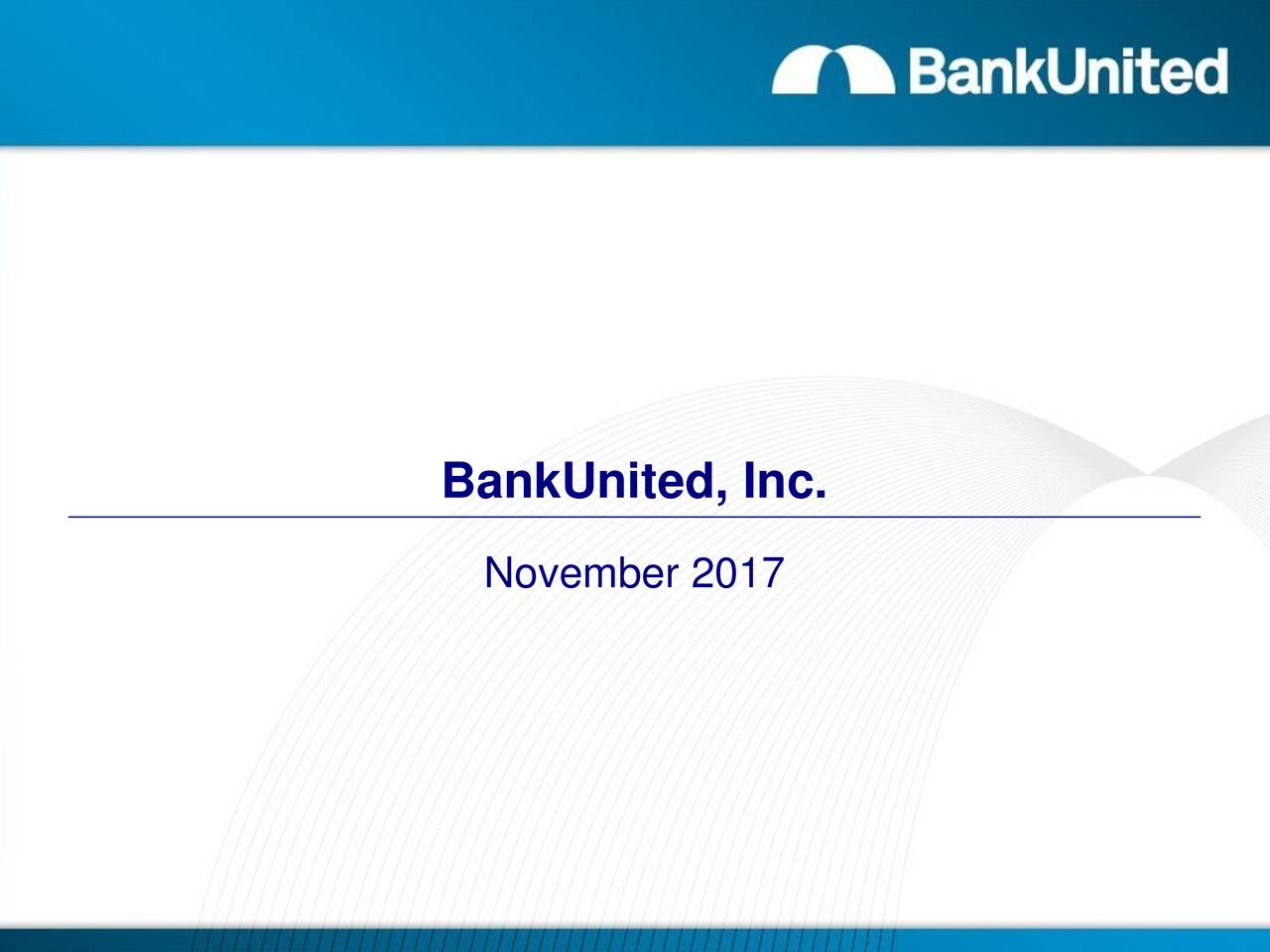 BankUnited (BKU) Presents At 2017 East Coast Financial Services ...