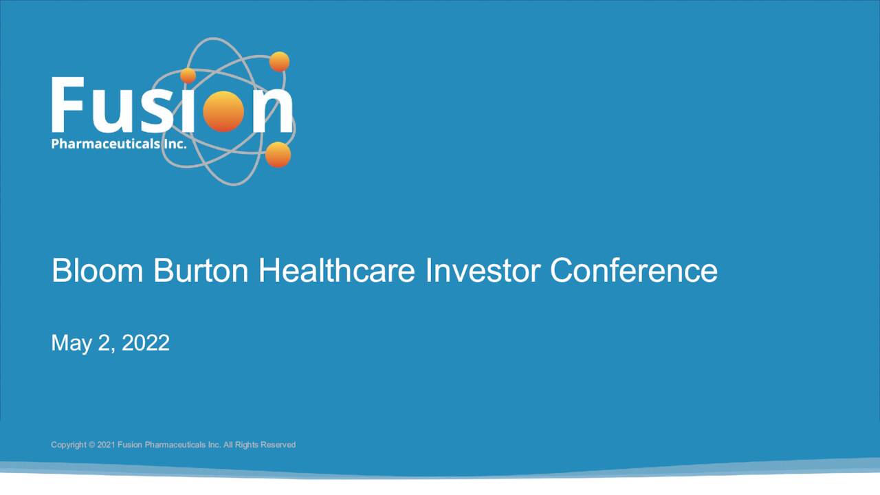 Fusion Pharmaceuticals (FUSN) Presents At Bloom Burton & Co. Healthcare Investor Conference Fusion Pharmaceuticals (FUSN) Presents At Bloom Burton & Co. Healthcare Investor Conference